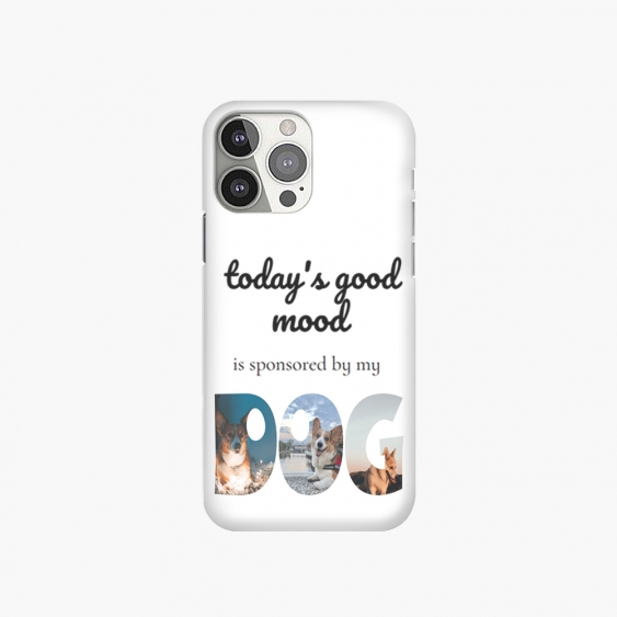 Etui pentru telefon, Buna dispoziție de astăzi este sponsorizată de câinele meu.