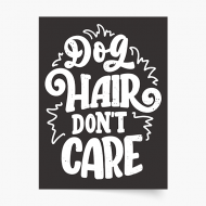 Poster, Câini: Dog hair don't care, 20x30 cm